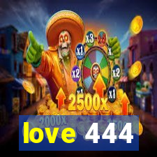 love 444